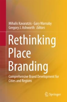 Rethinking Place Branding : Comprehensive Brand Development for Cities and Regions