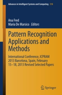 Pattern Recognition Applications and Methods : International Conference, ICPRAM 2013 Barcelona, Spain, February 15-18, 2013 Revised Selected Papers