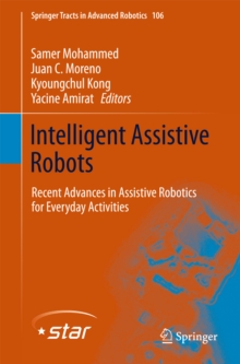 Intelligent Assistive Robots : Recent Advances in Assistive Robotics for Everyday Activities