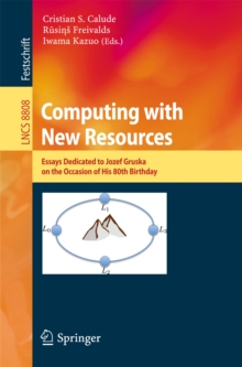 Computing with New Resources : Essays Dedicated to Jozef Gruska on the Occasion of His 80th Birthday