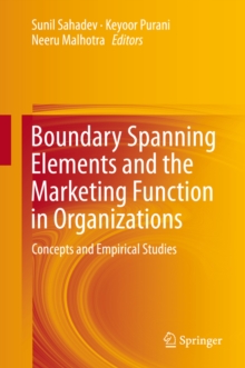 Boundary Spanning Elements and the Marketing Function in Organizations : Concepts and Empirical Studies