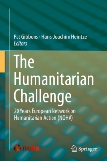 The Humanitarian Challenge : 20 Years European Network on Humanitarian Action (NOHA)