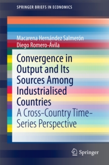 Convergence in Output and Its Sources Among Industrialised Countries : A Cross-Country Time-Series Perspective