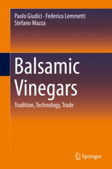 Balsamic Vinegars : Tradition, Technology, Trade