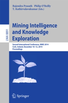 Mining Intelligence and Knowledge Exploration : Second International Conference, MIKE 2014, Cork, Ireland, December 10-12, 2014. Proceedings