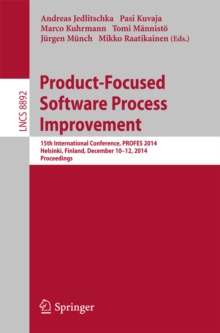 Product-Focused Software Process Improvement : 15th International Conference, PROFES 2014, Helsinki, Finland, December 10-12, 2014, Proceedings