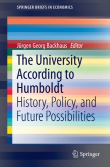 The University According to Humboldt : History, Policy, and Future Possibilities