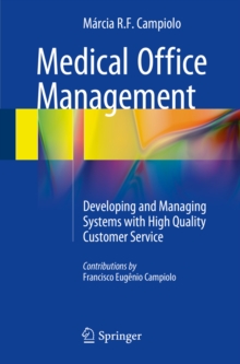 Medical Office Management : Developing and Managing Systems with High Quality Customer Service