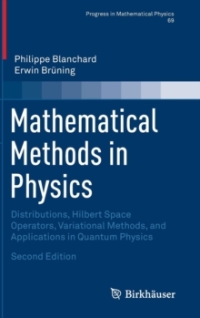Mathematical Methods in Physics : Distributions, Hilbert Space Operators, Variational Methods, and Applications in Quantum Physics, Hardback Book Mathematical Methods in Physics : Distributions, Hilbert Space Operators, Variational Methods, and Applications in Quantum Physics, Hardback Book