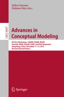 Advances in Conceptual Modeling : ER 2013 Workshops, LSAWM, MoBiD, RIGiM, SeCoGIS, WISM, DaSeM, SCME, and PhD Symposium, Hong Kong, China, November 11-13, 2013, Revised Selected Papers