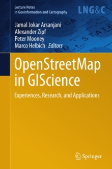 OpenStreetMap in GIScience : Experiences, Research, and Applications