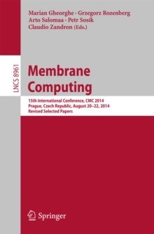 Membrane Computing : 15th International Conference, CMC 2014, Prague, Czech Republic, August 20-22, 2014, Revised Selected Papers