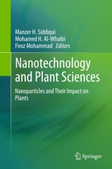 Nanotechnology and Plant Sciences : Nanoparticles and Their Impact on Plants