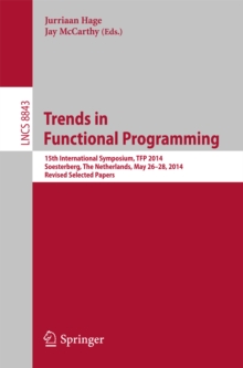 Trends in Functional Programming : 15th International Symposium, TFP 2014, Soesterberg, The Netherlands, May 26-28, 2014. Revised Selected Papers