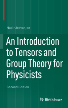 An Introduction to Tensors and Group Theory for Physicists, Hardback Book An Introduction to Tensors and Group Theory for Physicists, Hardback Book