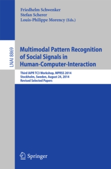 Multimodal Pattern Recognition of Social Signals in Human-Computer-Interaction : Third IAPR TC3 Workshop, MPRSS 2014, Stockholm, Sweden, August 24, 2014, Revised Selected Papers