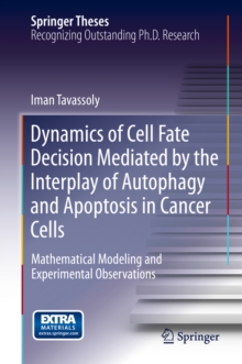 Dynamics of Cell Fate Decision Mediated by the Interplay of Autophagy and Apoptosis in Cancer Cells : Mathematical Modeling and Experimental Observations