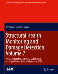 Structural Health Monitoring and Damage Detection, Volume 7 : Proceedings of the 33rd IMAC, A Conference and Exposition on Structural Dynamics, 2015