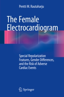 The Female Electrocardiogram : Special Repolarization Features, Gender Differences, and the Risk of Adverse Cardiac Events