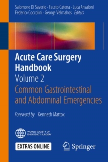 Acute Care Surgery Handbook : Volume 2 Common Gastrointestinal and Abdominal Emergencies