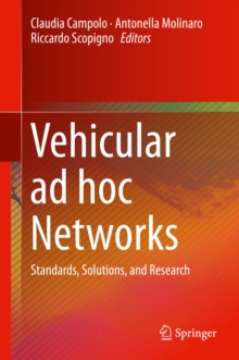 Vehicular ad hoc Networks : Standards, Solutions, and Research