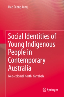 Social Identities of Young Indigenous People in Contemporary Australia : Neo-colonial North, Yarrabah