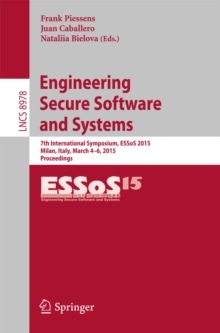 Engineering Secure Software and Systems : 7th International Symposium, ESSoS 2015, Milan, Italy, March 4-6, 2015, Proceedings