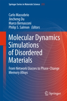 Molecular Dynamics Simulations of Disordered Materials : From Network Glasses to Phase-Change Memory Alloys