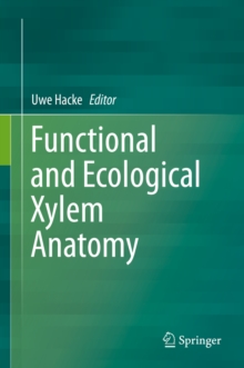 Functional and Ecological Xylem Anatomy