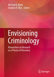 Envisioning Criminology : Researchers on Research as a Process of Discovery