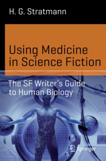 Using Medicine in Science Fiction : The SF Writer's Guide to Human Biology