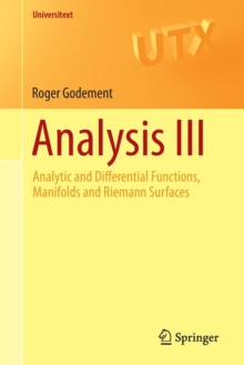 Analysis III : Analytic and Differential Functions, Manifolds and Riemann Surfaces, Paperback / softback Book Analysis III : Analytic and Differential Functions, Manifolds and Riemann Surfaces, Paperback / softback Book
