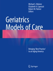 Geriatrics Models of Care : Bringing 'Best Practice' to an Aging America