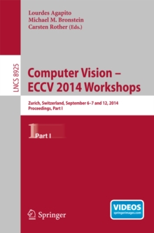 Computer Vision - ECCV 2014 Workshops : Zurich, Switzerland, September 6-7 and 12, 2014, Proceedings, Part I