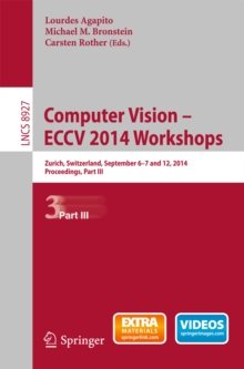 Computer Vision - ECCV 2014 Workshops : Zurich, Switzerland, September 6-7 and 12, 2014, Proceedings, Part III