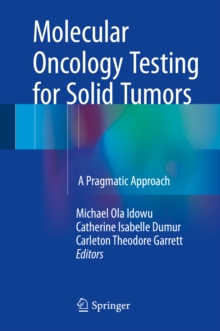 Molecular Oncology Testing for Solid Tumors : A Pragmatic Approach