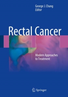 Rectal Cancer : Modern Approaches to Treatment