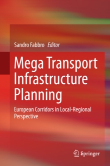 Mega Transport Infrastructure Planning : European Corridors in Local-Regional Perspective