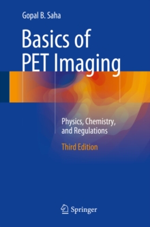 Basics of PET Imaging : Physics, Chemistry, and Regulations