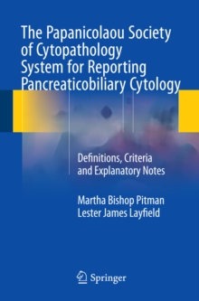 The Papanicolaou Society of Cytopathology System for Reporting Pancreaticobiliary Cytology : Definitions, Criteria and Explanatory Notes