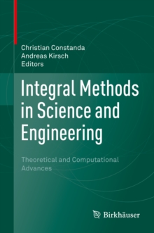 Integral Methods in Science and Engineering : Theoretical and Computational Advances