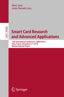 Smart Card Research and Advanced Applications : 13th International Conference, CARDIS 2014, Paris, France, November 5-7, 2014. Revised Selected Papers