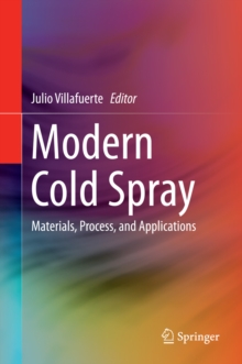 Modern Cold Spray : Materials, Process, and Applications