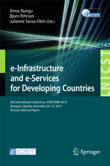 e-Infrastructure and e-Services for Developing Countries : 6th International Conference, AFRICOMM 2014, Kampala, Uganda, November 24-25, 2014, Revised Selected Papers