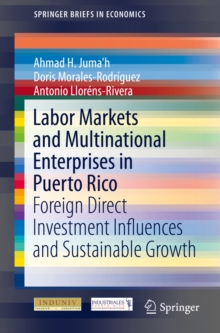 Labor Markets and Multinational Enterprises in Puerto Rico : Foreign Direct Investment Influences and Sustainable Growth