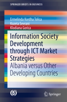 Information Society Development through ICT Market Strategies : Albania versus Other Developing Countries