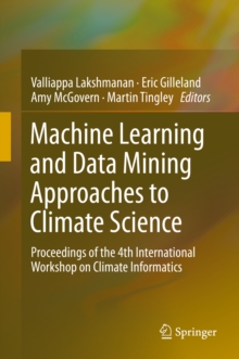 Machine Learning and Data Mining Approaches to Climate Science : Proceedings of the 4th International Workshop on Climate Informatics