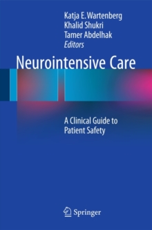 Neurointensive Care : A Clinical Guide to Patient Safety, Paperback / softback Book Neurointensive Care : A Clinical Guide to Patient Safety, Paperback / softback Book