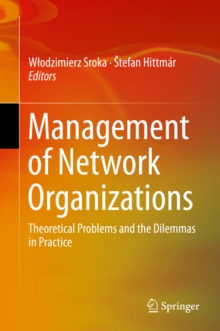 Management of Network Organizations : Theoretical Problems and the Dilemmas in Practice