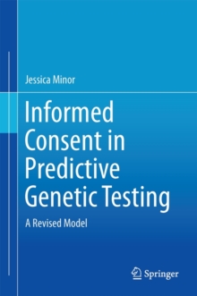 Informed Consent in Predictive Genetic Testing : A Revised Model, Hardback Book Informed Consent in Predictive Genetic Testing : A Revised Model, Hardback Book